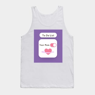 To Do List Your Mom Sarcastic Design Tank Top